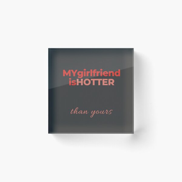 Item preview, My girlfriend is hotter than yours designed and sold by MiPMaP07.