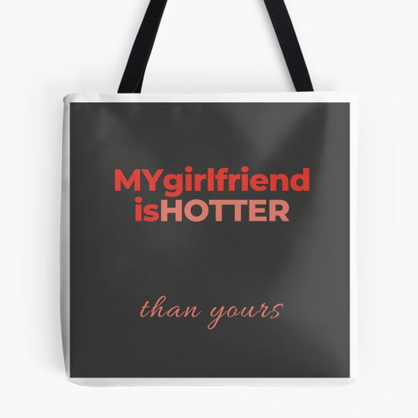 Item preview, My girlfriend is hotter than yours designed and sold by MiPMaP07.