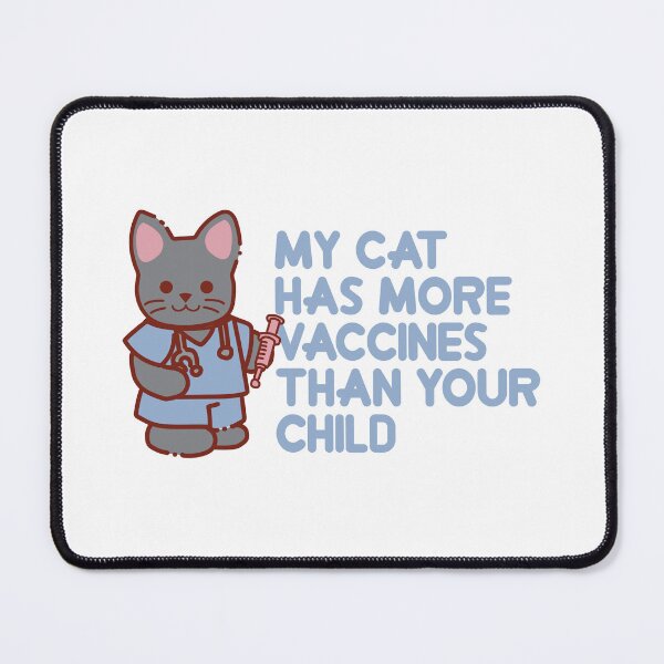 Item preview, My cat has more vaccines than your child designed and sold by remerasnerdas.