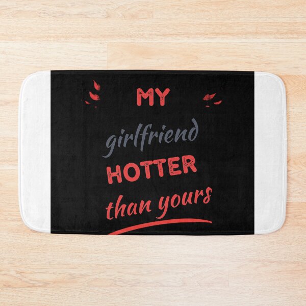 Item preview, My girlfriend is hotter than yours designed and sold by MiPMaP07.