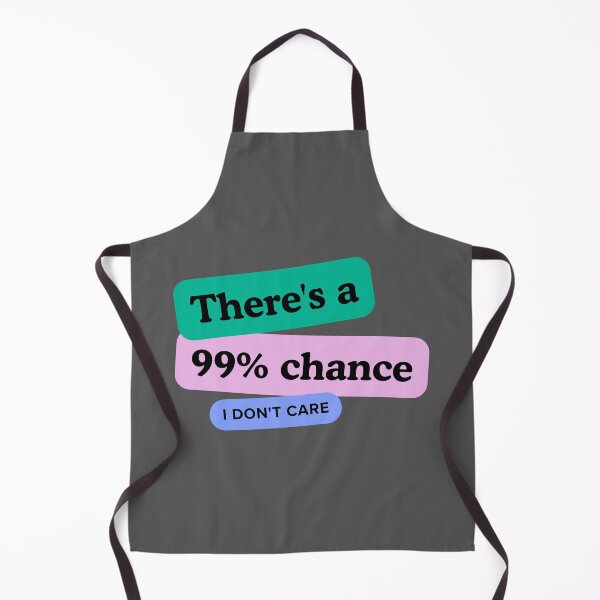 Item preview, There's a 99% chance I don't care designed and sold by 300degrees.