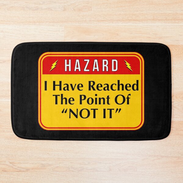 Item preview, HAZARD:  I Have Reached The Point Of "NOT IT" - funny warning signs designed and sold by DesignsFromTW-S.