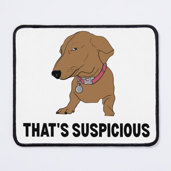 Item preview, That’s Suspicious – Funny Dog Meme designed and sold by JolaDesignss.