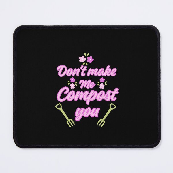 Item preview, Don't make me compost you designed and sold by BritishDelights.