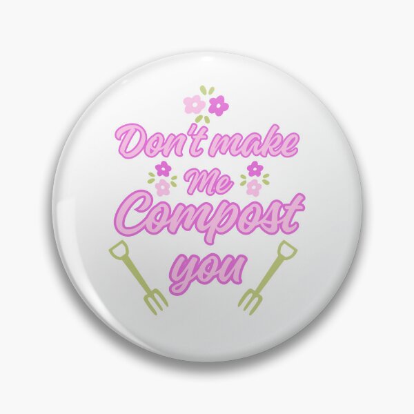 Item preview, Don't make me compost you designed and sold by BritishDelights.