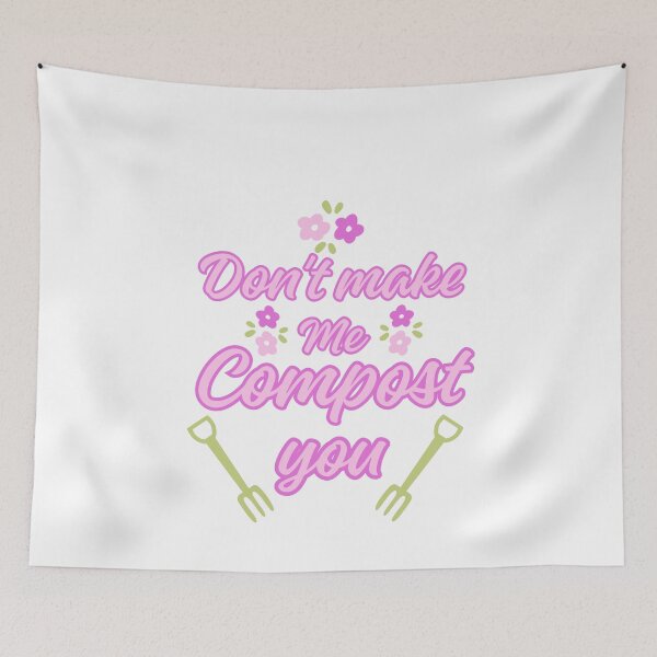 Item preview, Don't make me compost you designed and sold by BritishDelights.