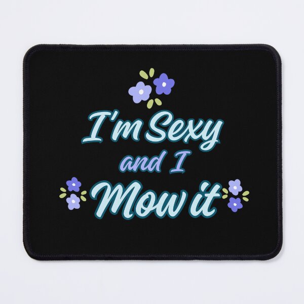 Item preview, I"m sexy and I mow it designed and sold by BritishDelights.