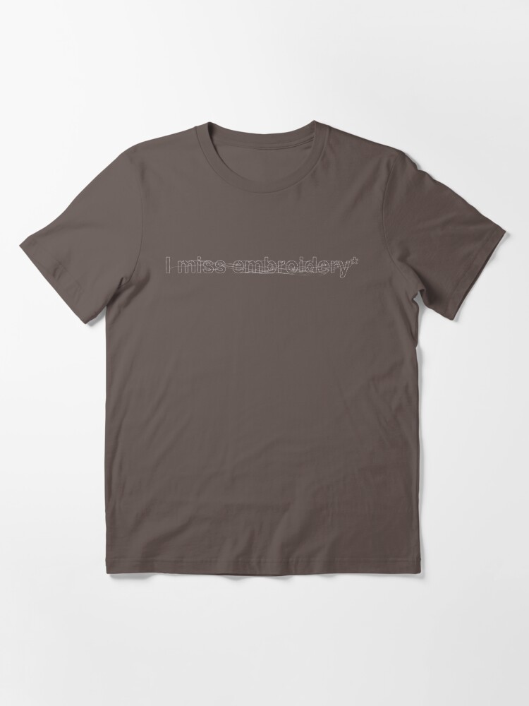 Alternate view of I miss embroidery Essential T-Shirt