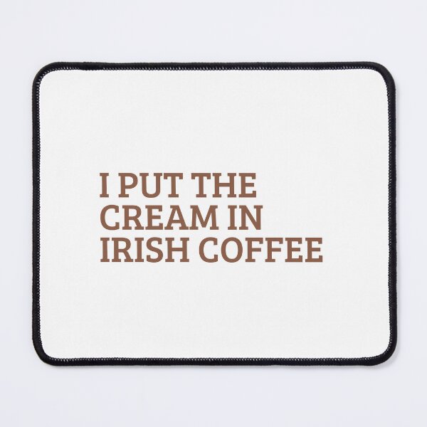 Item preview, I Put The Cream In Irish Coffee Funny St Patricks Day Quote designed and sold by Ali-printshop.