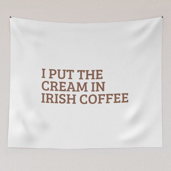 Item preview, I Put The Cream In Irish Coffee Funny St Patricks Day Quote designed and sold by Ali-printshop.