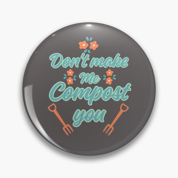 Item preview, Don't make me compost you designed and sold by BritishDelights.