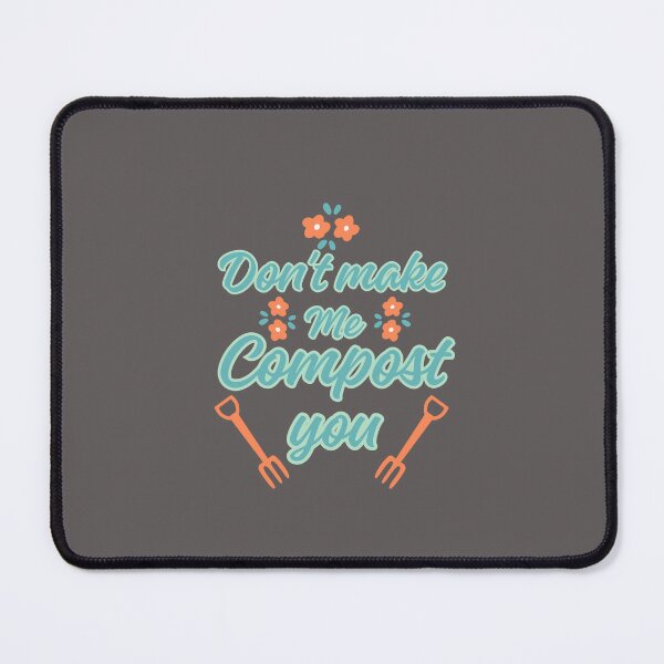 Item preview, Don't make me compost you designed and sold by BritishDelights.