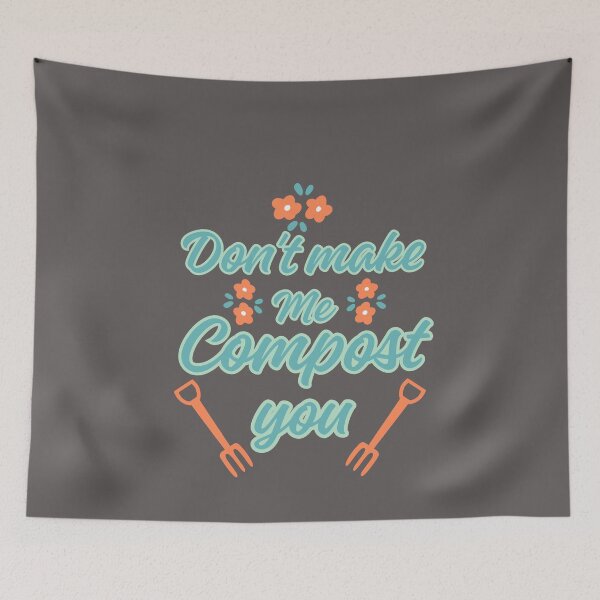 Item preview, Don't make me compost you designed and sold by BritishDelights.