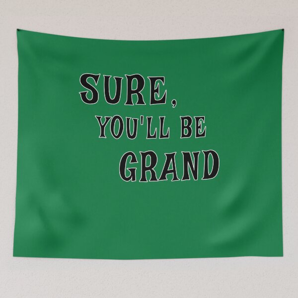Item preview, Sure, You'll Be Grand - Irish Saying designed and sold by SouthVibeDesign.