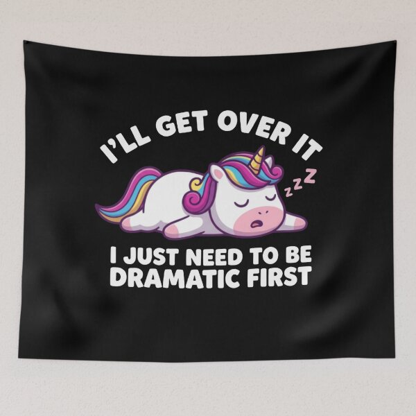 Item preview, I’ll Get Over It I Just Need To Be Dramatic First Rainbow Unicorn Mood designed and sold by SkeletonsDanger.