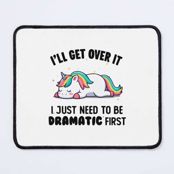 Item preview, I’ll Get Over It I Just Need To Be Dramatic First Funny Cartoon Unicorn designed and sold by SkeletonsDanger.