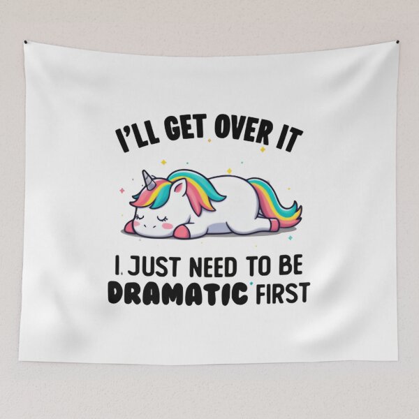 Item preview, I’ll Get Over It I Just Need To Be Dramatic First Funny Cartoon Unicorn designed and sold by SkeletonsDanger.