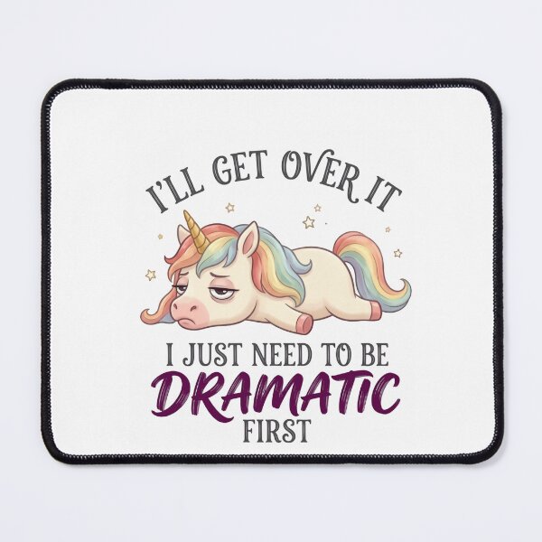 Item preview, I’ll Get Over It I Just Need To Be Dramatic First Funny Unicorn Mood designed and sold by SkeletonsDanger.