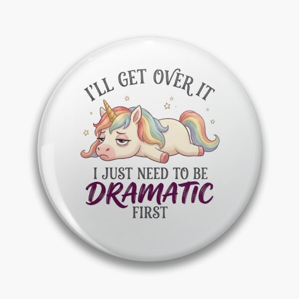Item preview, I’ll Get Over It I Just Need To Be Dramatic First Funny Unicorn Mood designed and sold by SkeletonsDanger.