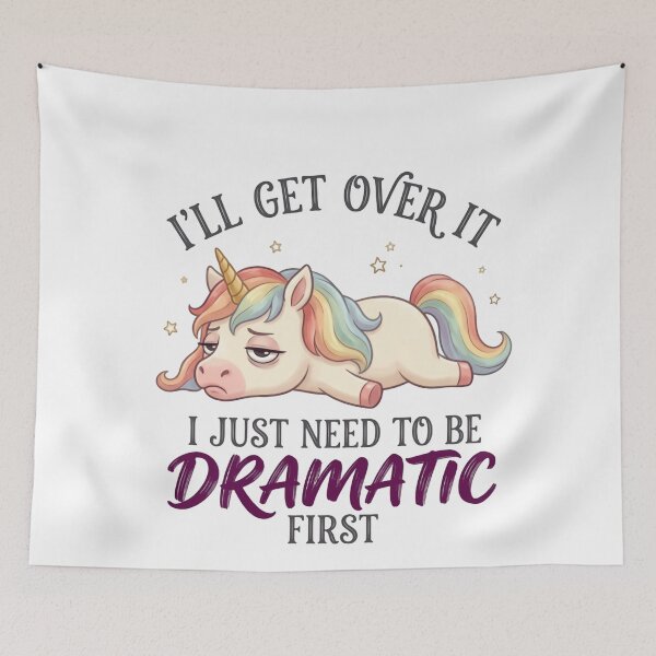 Item preview, I’ll Get Over It I Just Need To Be Dramatic First Funny Unicorn Mood designed and sold by SkeletonsDanger.