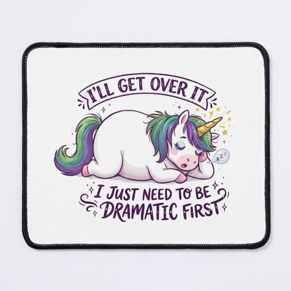 Item preview, I’ll Get Over It I Just Need To Be Dramatic First Cute Sarcastic Unicorn designed and sold by SkeletonsDanger.