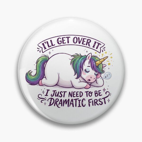 Item preview, I’ll Get Over It I Just Need To Be Dramatic First Cute Sarcastic Unicorn designed and sold by SkeletonsDanger.