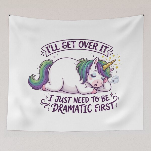 Item preview, I’ll Get Over It I Just Need To Be Dramatic First Cute Sarcastic Unicorn designed and sold by SkeletonsDanger.