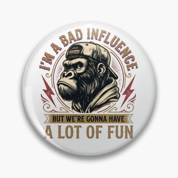 Item preview, I'm A Bad Influence But We're Gonna Have A Lot Of Fun Funny Monkey designed and sold by VGAfanatic.