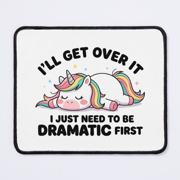 Item preview, I’ll Get Over It I Just Need To Be Dramatic First Funny Rainbow Unicorn designed and sold by SkeletonsDanger.