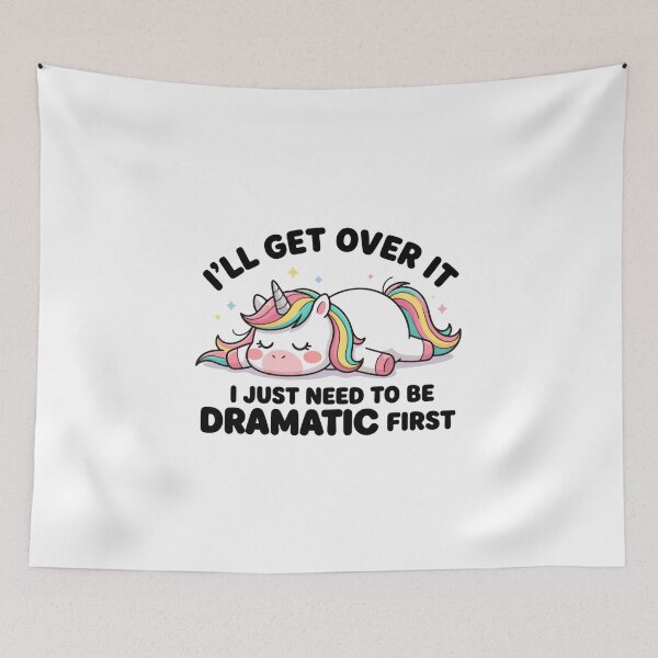 Item preview, I’ll Get Over It I Just Need To Be Dramatic First Funny Rainbow Unicorn designed and sold by SkeletonsDanger.