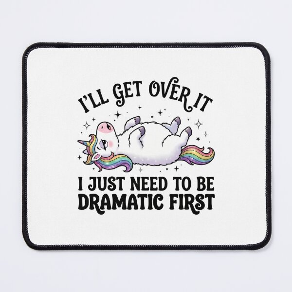 Item preview, I’ll Get Over It I Just Need To Be Dramatic First Sarcastic Cute Mood designed and sold by SkeletonsDanger.