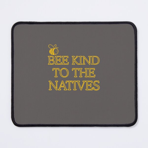 Item preview, Be kind to the natives designed and sold by BritishDelights.