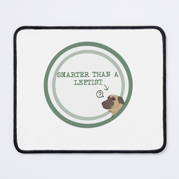 Item preview, My dog is Smarter Than a Leftist designed and sold by Sea Biscuit.