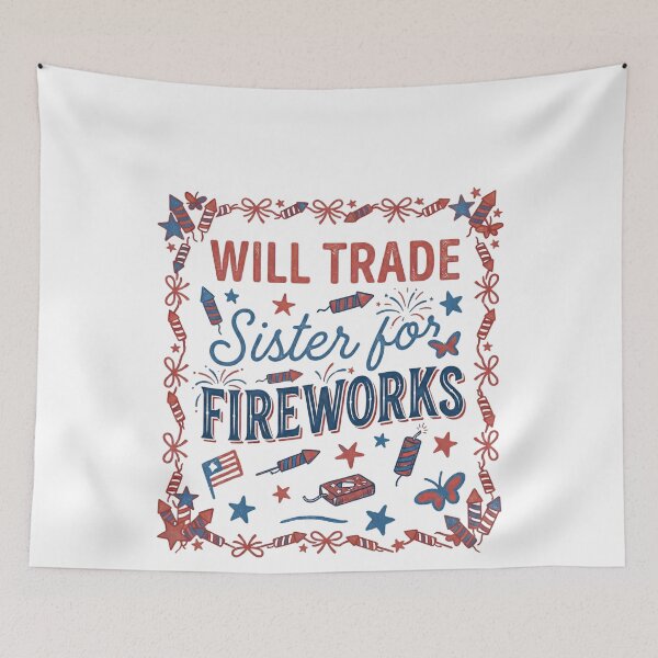 Item preview, Will Trade Sister for Firecrackers Funny 4th of July Patriotic  designed and sold by THREE LITTLE BEANS.
