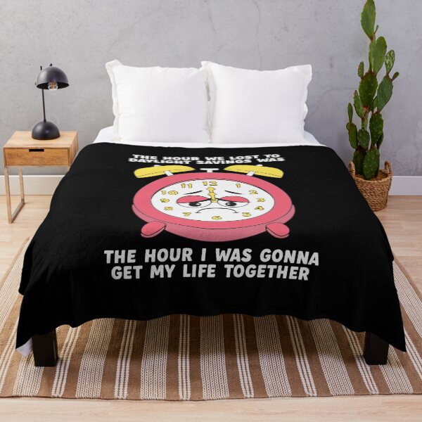 Item preview, The Hour We Lost To Daylight Savings Was The Hour I Was Gonna Get My Life Together designed and sold by DexertimaArt.