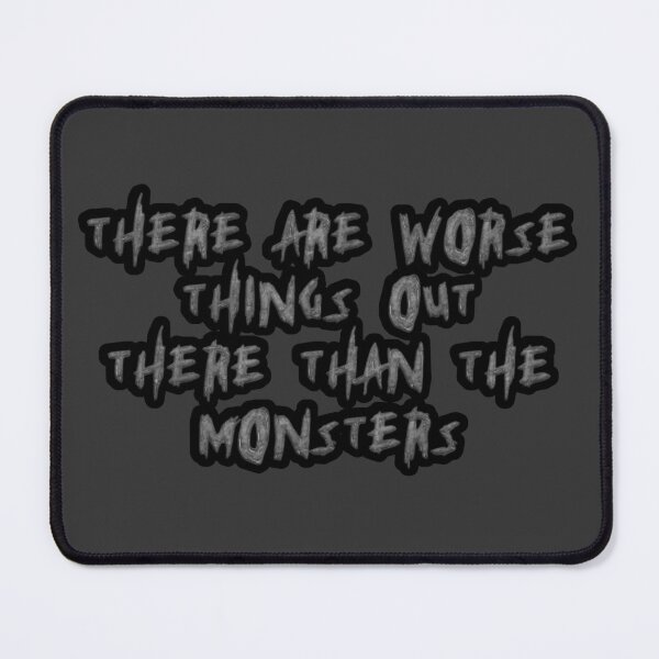 Item preview, From | There are worse things out there than the monsters | Horror design designed and sold by JSDC-Designs.