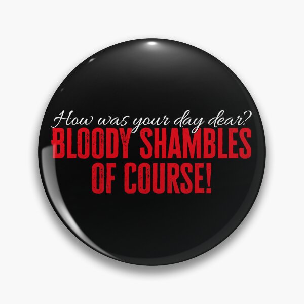 Item preview, Bloody Shambles of Course! Ted Bullpitt quote designed and sold by Wonderbouy.