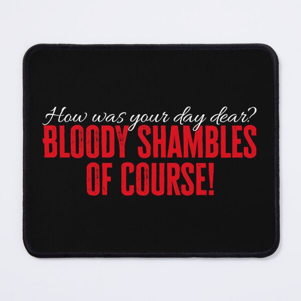 Item preview, Bloody Shambles of Course! Ted Bullpitt quote designed and sold by Wonderbouy.