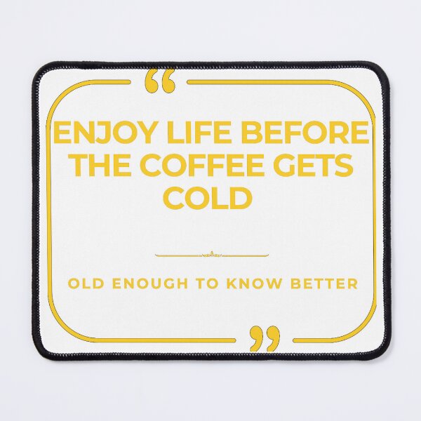 Item preview, Enjoy Life Before the Coffee Gets Cold Funny Coffee Lover Quote Sticker designed and sold by harmonybaby0106.