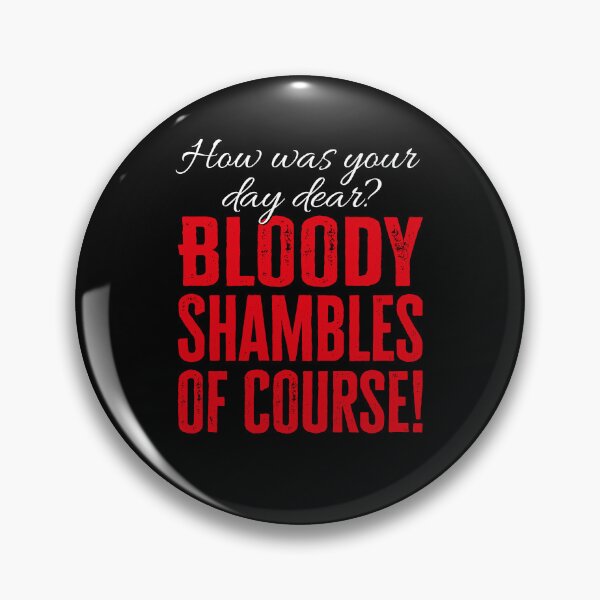 Item preview, Bloody Shambles of Course! Ted Bullpitt quote (V2) designed and sold by Wonderbouy.