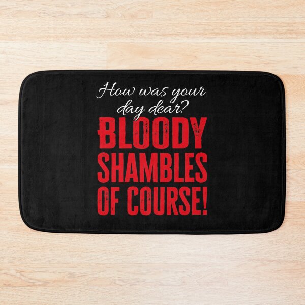 Item preview, Bloody Shambles of Course! Ted Bullpitt quote (V2) designed and sold by Wonderbouy.
