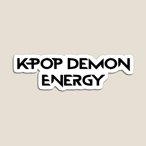 Item preview, K-pop Demon Energy Quote K-pop designed and sold by Hanna Dreamy.