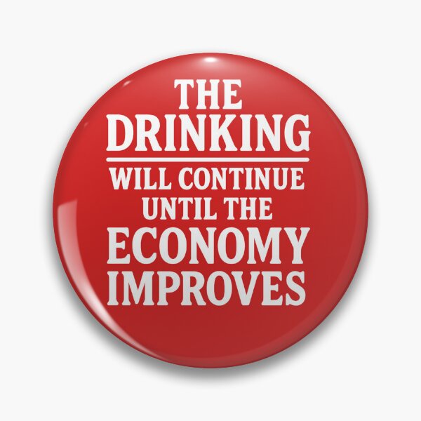 Item preview, The Drinking Will Continue Until the Economy Improves. Bar Humor designed and sold by DesignHouse07.