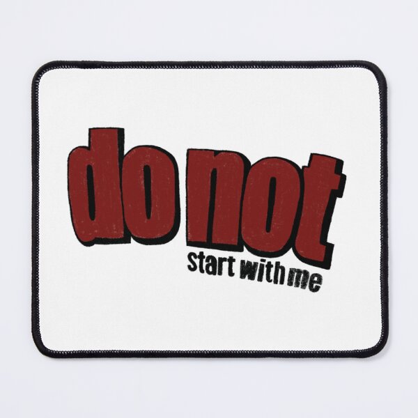 Item preview, Do not start with me designed and sold by astrovials.
