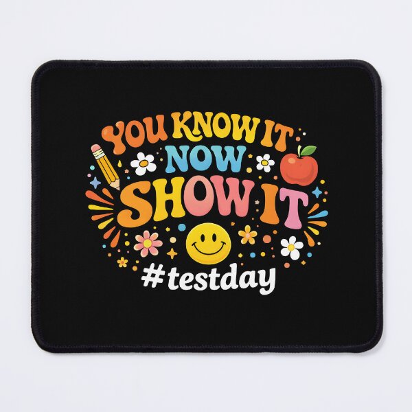 Item preview, Test Day You Know It Now Show It designed and sold by JODYSMORGAN.