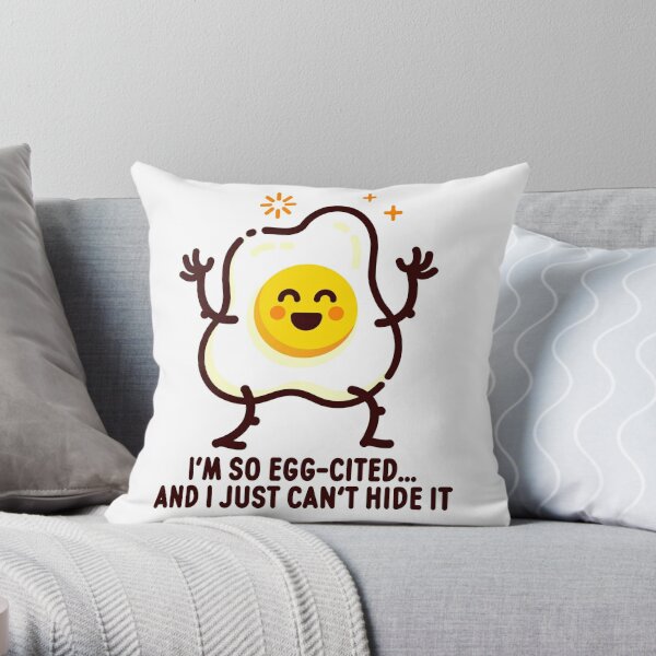 I'm So Egg-Cited And I Just Can't Hide It Throw Pillow