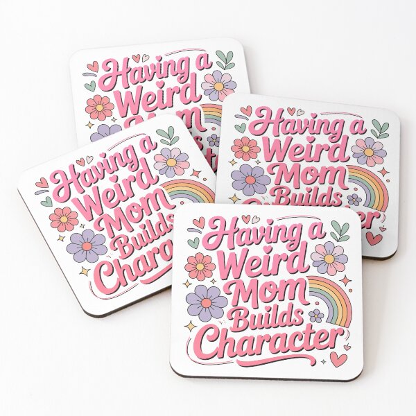 Item preview, Having A Weird Mom Builds Character, Weird Moms Build Character, Stay Weird designed and sold by graphic-genie.