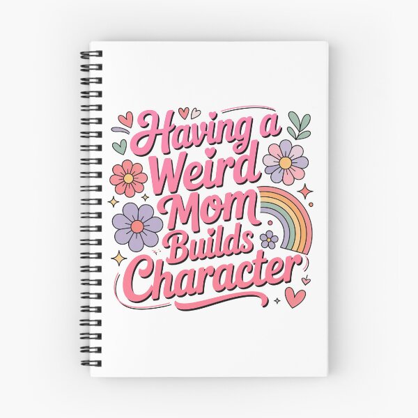 Item preview, Having A Weird Mom Builds Character, Weird Moms Build Character, Stay Weird designed and sold by graphic-genie.