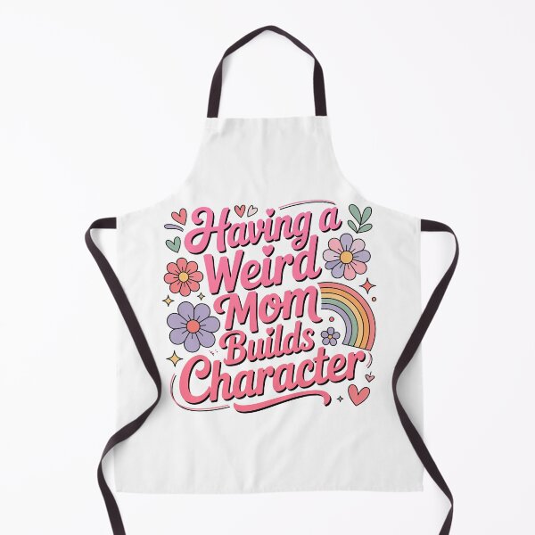Item preview, Having A Weird Mom Builds Character, Weird Moms Build Character, Stay Weird designed and sold by graphic-genie.