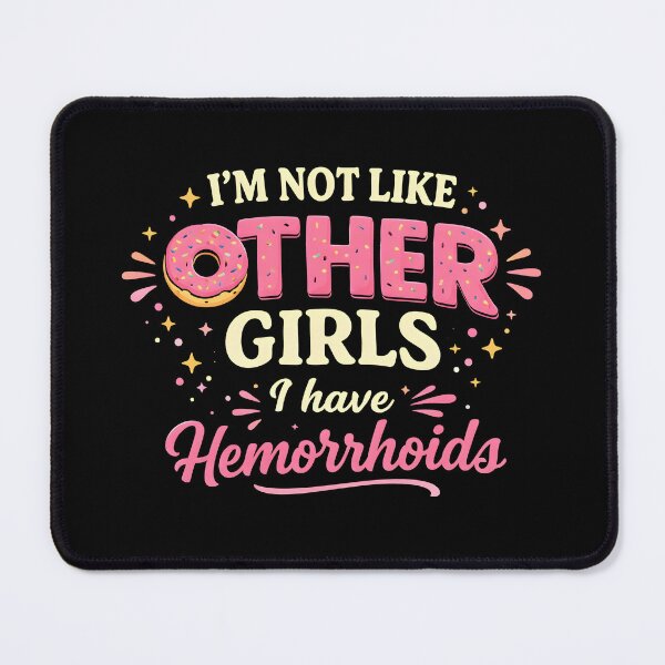 Item preview, I’m Not Like Other Girls I Have Hemorrhoids designed and sold by JODYSMORGAN.